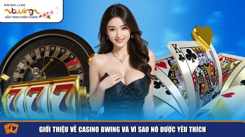 Trải Nghiệm Casino Bwing – Đẳng Cấp Giải Trí Hàng Đầu 1 Casino Bwing là sòng bài trực tuyến uy tín và được yêu thích nhất hiện nay