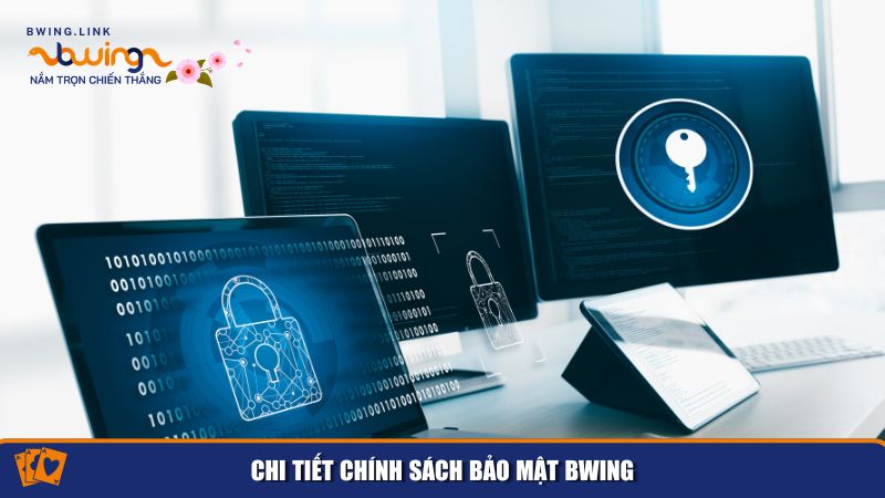 Chính Sách Bảo Mật BWing – Đảm Bảo An Toàn Tuyệt Đối 1 Tất cả các chính sách bảo mật của BWing