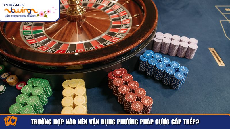 Cược Gấp Thếp Là Gì? Khám Phá Bí Mật Hình Thức Cược Phổ Biến Trong Game Đỏ Đen 3 Trường hợp nào nên vận dụng phương pháp cược gấp thếp?