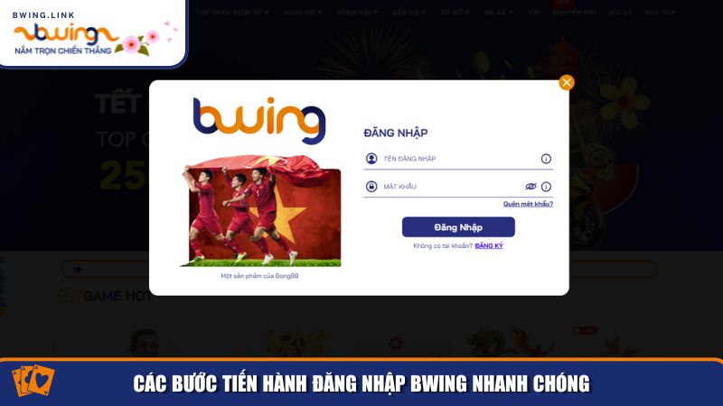 Đăng Nhập Bwing – Hướng Dẫn Quy Trình Đăng Nhập An Toàn 2 Các bước tiến hành đăng nhập Bwing nhanh chóng
